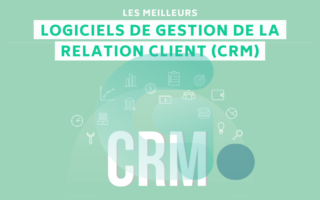 Top 20 des meilleurs logiciels CRM : Comparatif complet 2022