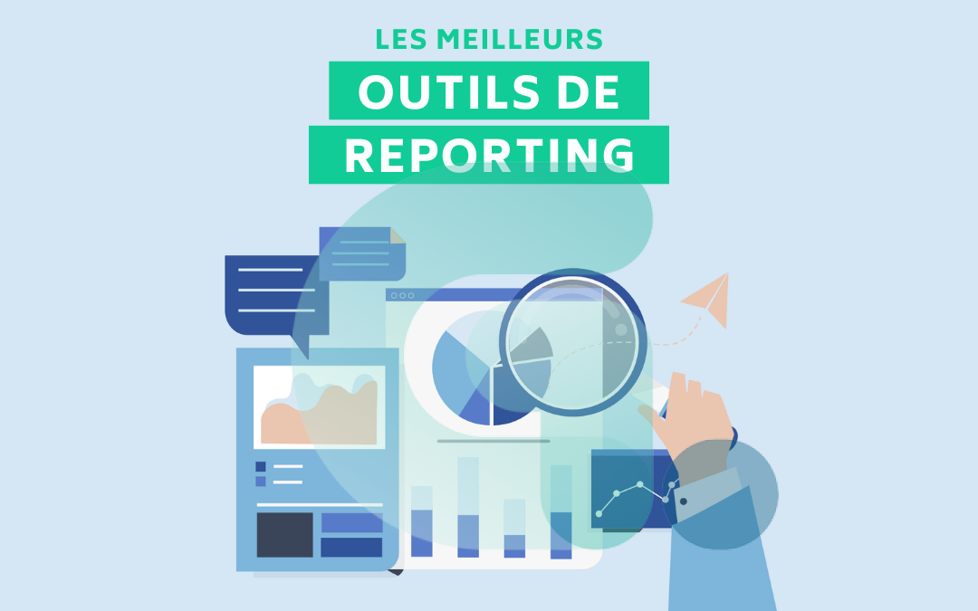 Top 10 outils de reporting pour un meilleur pilotage